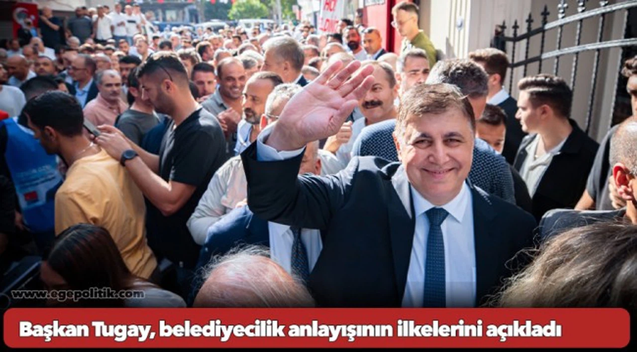 Başkan Tugay, belediyecilik anlayışının ilkelerini açıkladı