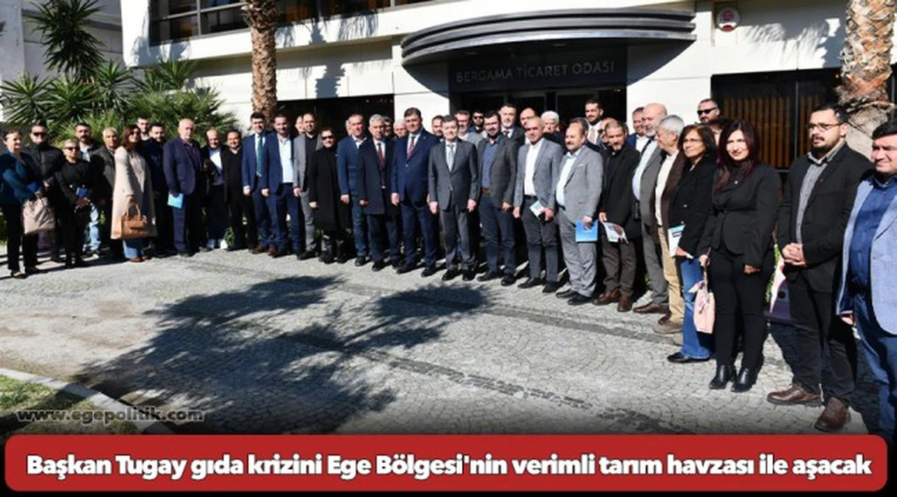 Başkan Tugay gıda krizini Ege Bölgesi'nin verimli tarım havzası ile aşacak