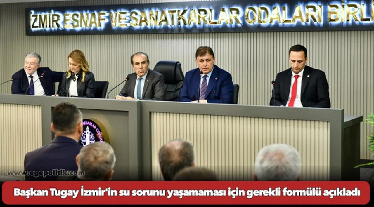Başkan Tugay İzmir'in su sorunu yaşamaması için gerekli formülü açıkladı