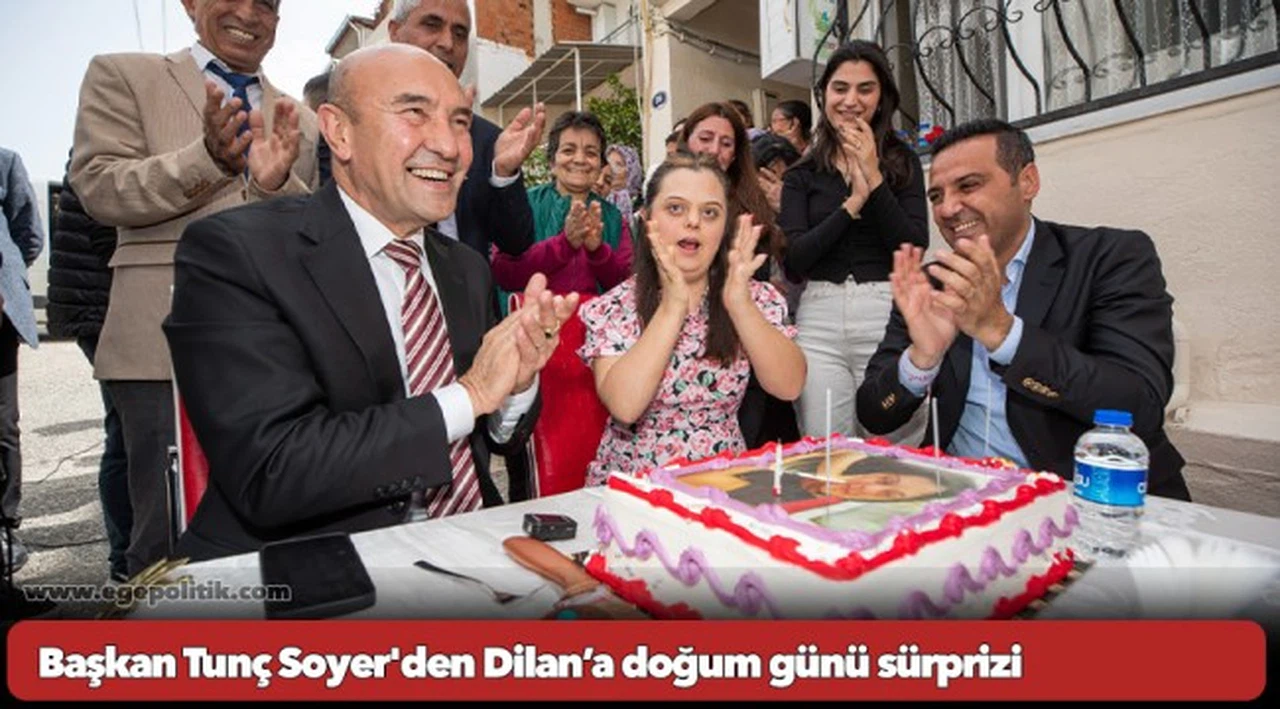 Başkan Tunç Soyer'den Dilan’a doğum günü sürprizi