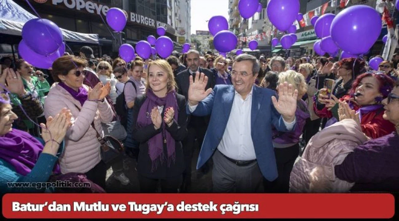 Batur’dan Mutlu ve  Tugay’a destek çağrısı