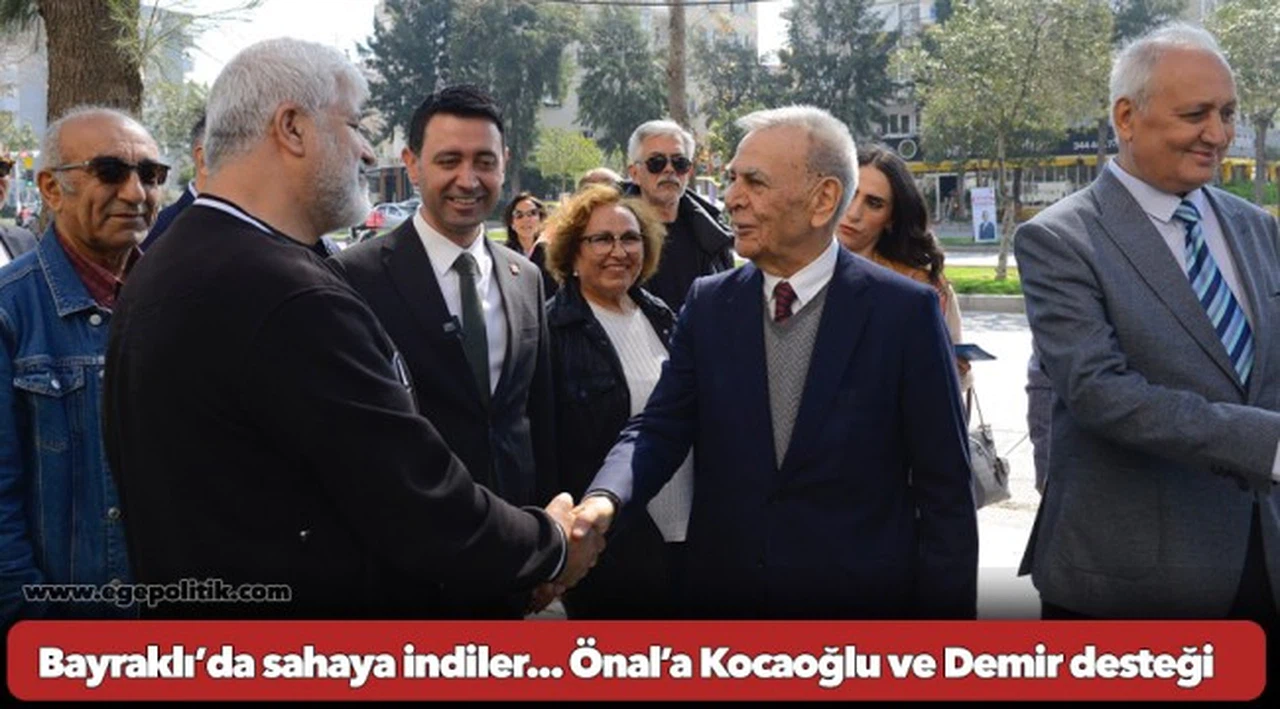 Bayraklı’da sahaya indiler... Önal’a Kocaoğlu ve Demir desteği