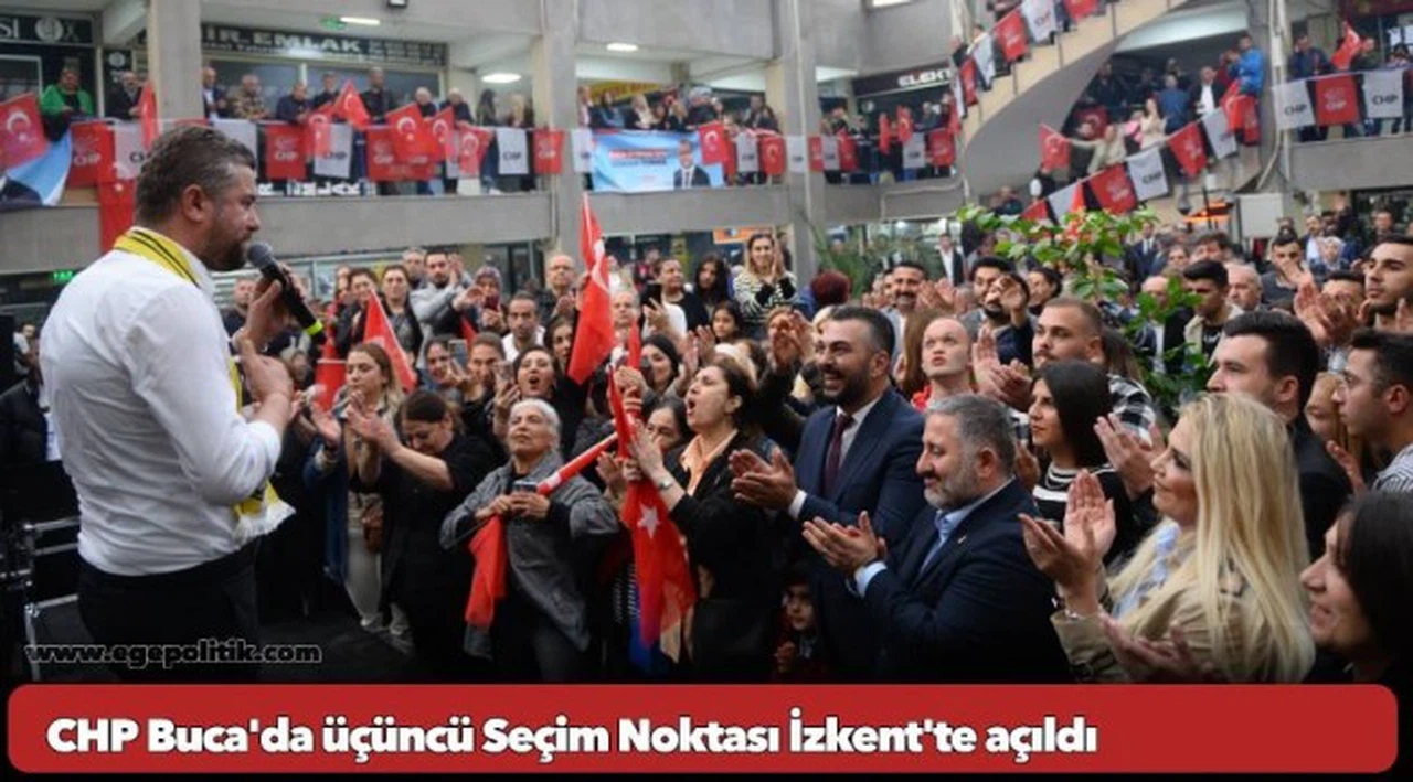 CHP Buca'da üçüncü Seçim Noktası İzkent'te açıldı