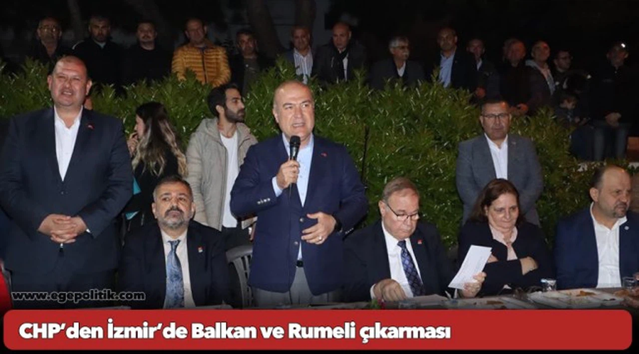 CHP’den İzmir’de Balkan ve Rumeli çıkarması
