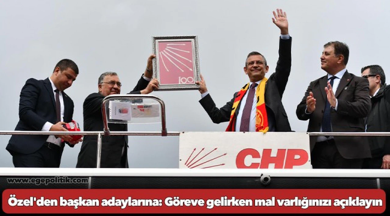 CHP Genel Başkanı Özel'den başkan adaylarına: Göreve gelirken mal varlığınızı açıklayın
