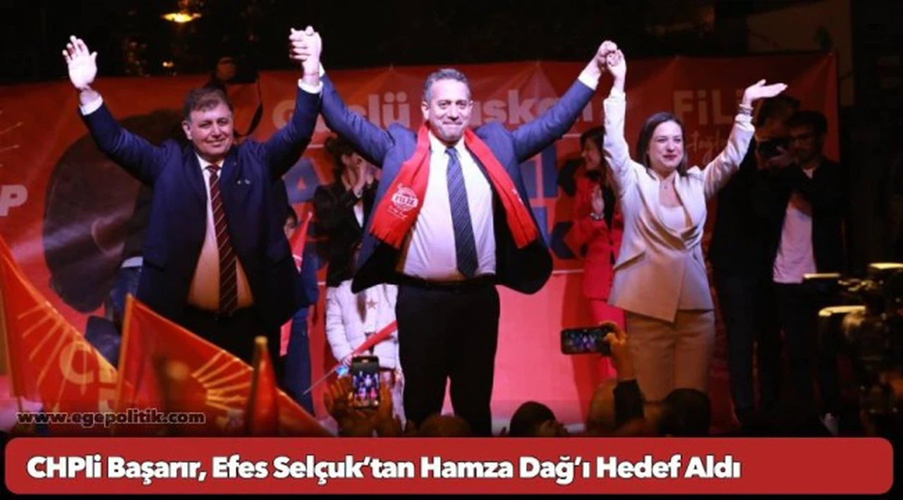 CHP'li Başarır, Efes Selçuk’tan Hamza Dağ’ı Hedef Aldı