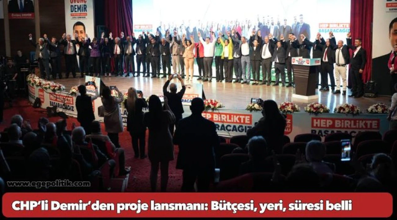 CHP’li Demir’den proje lansmanı:  Bütçesi, yeri, süresi belli