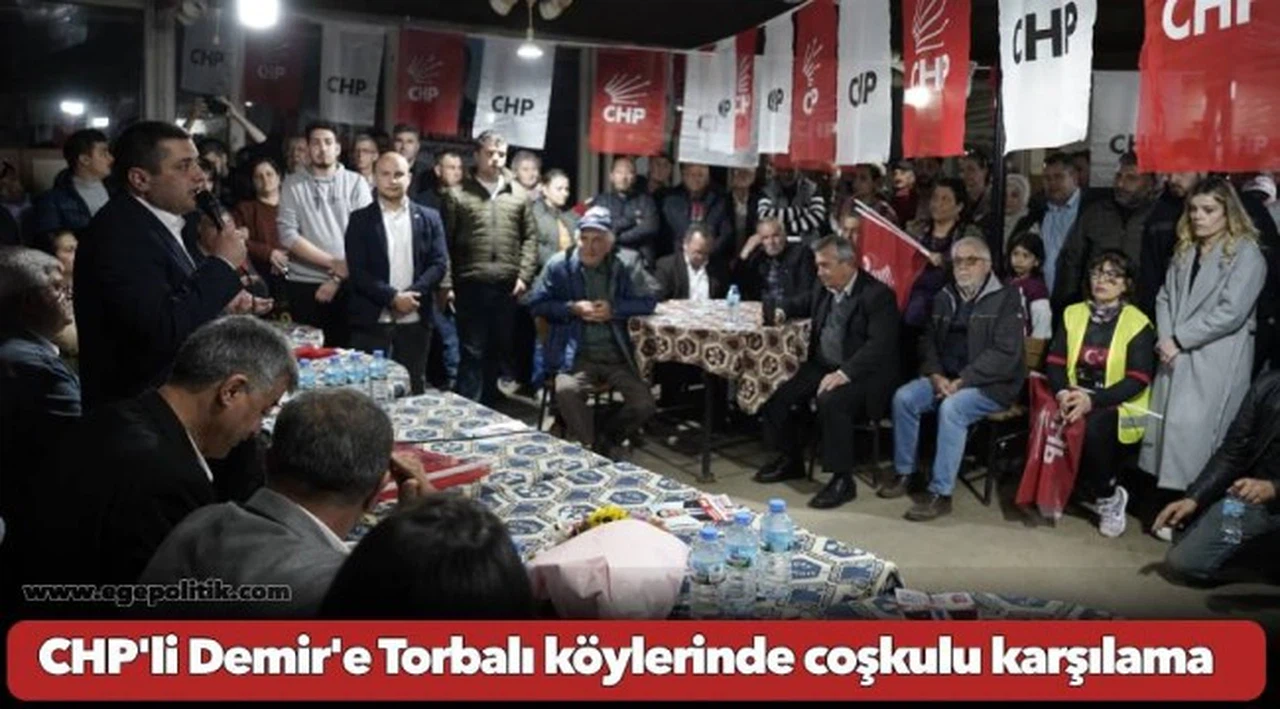 CHP'li Demir'e Torbalı köylerinde coşkulu karşılama