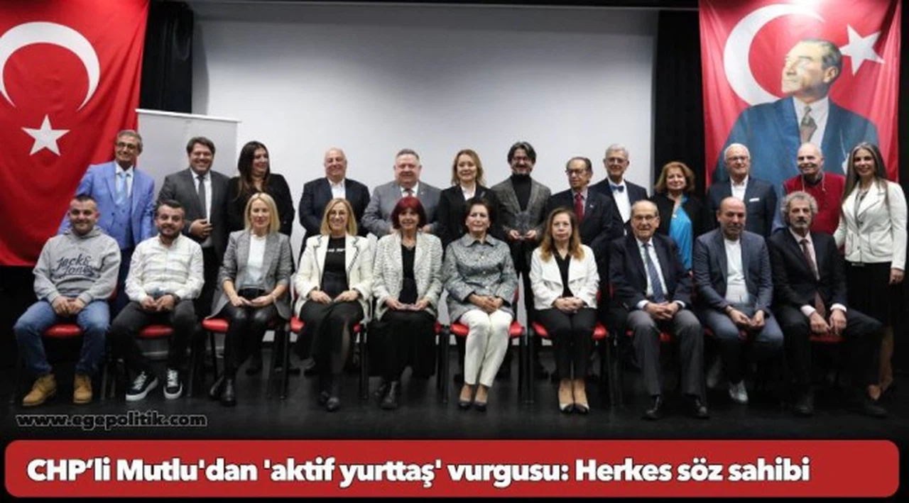 CHP’li Mutlu'dan 'aktif yurttaş' vurgusu: Herkes söz sahibi