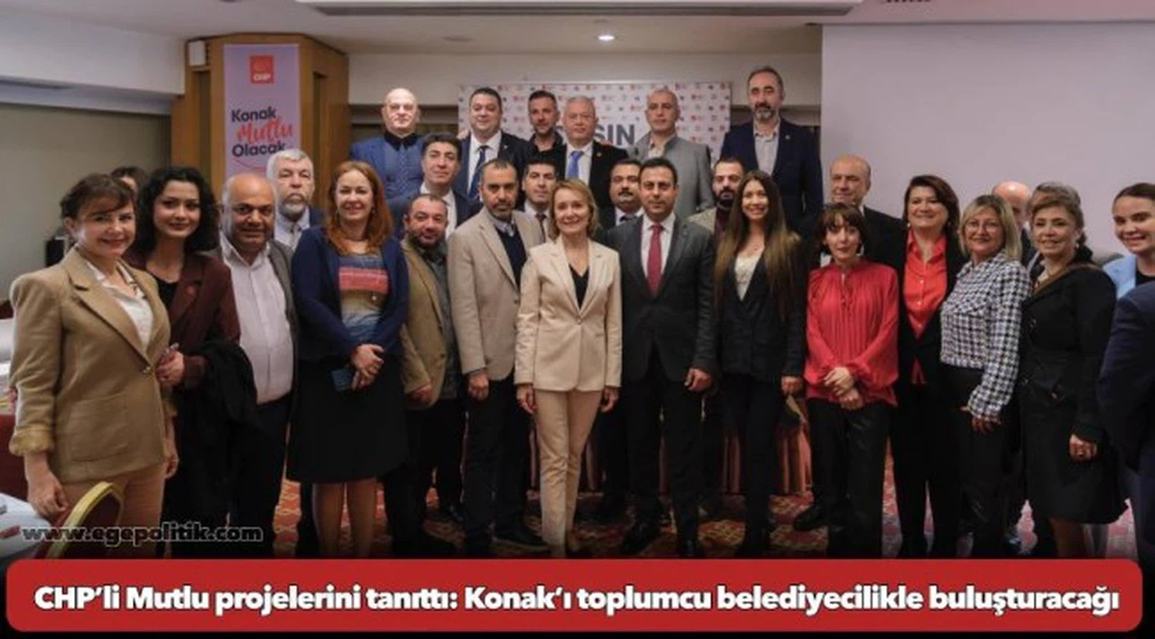 CHP’li Mutlu projelerini tanıttı: Konak’ı toplumcu belediyecilikle buluşturacağız