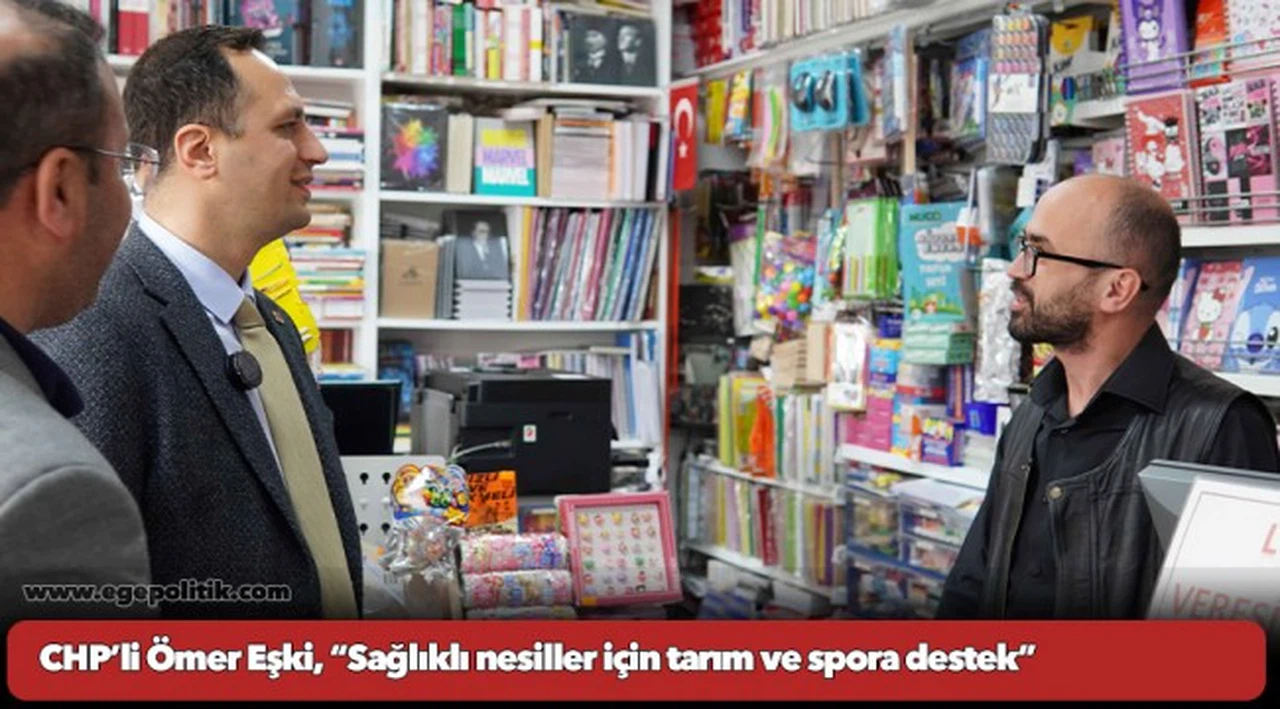 CHP’li Ömer Eşki, “Sağlıklı nesiller için tarım ve spora destek”