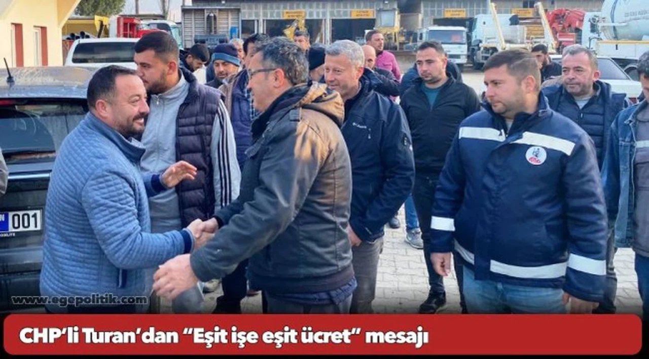 CHP’li Turan’dan “Eşit işe eşit ücret” mesajı