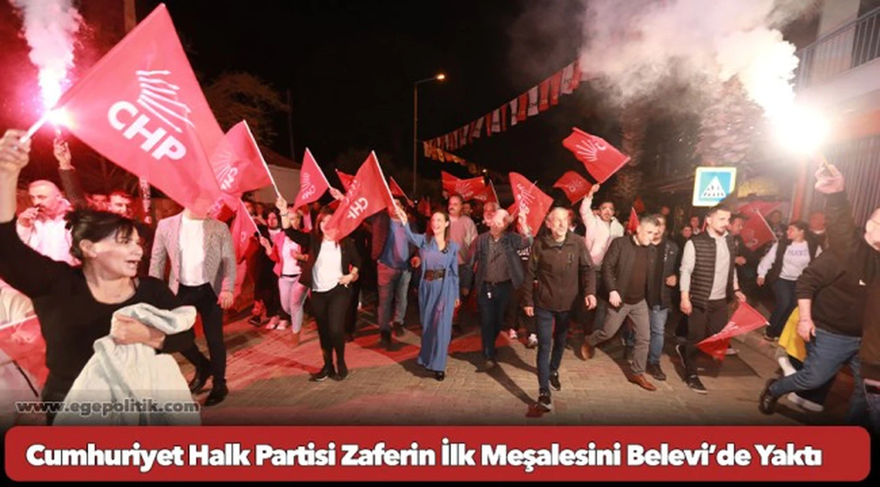 Cumhuriyet Halk Partisi Zaferin İlk Meşalesini Belevi’de Yaktı