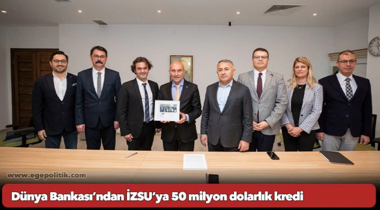 Dünya Bankası’ndan İZSU’ya 50 milyon dolarlık kredi