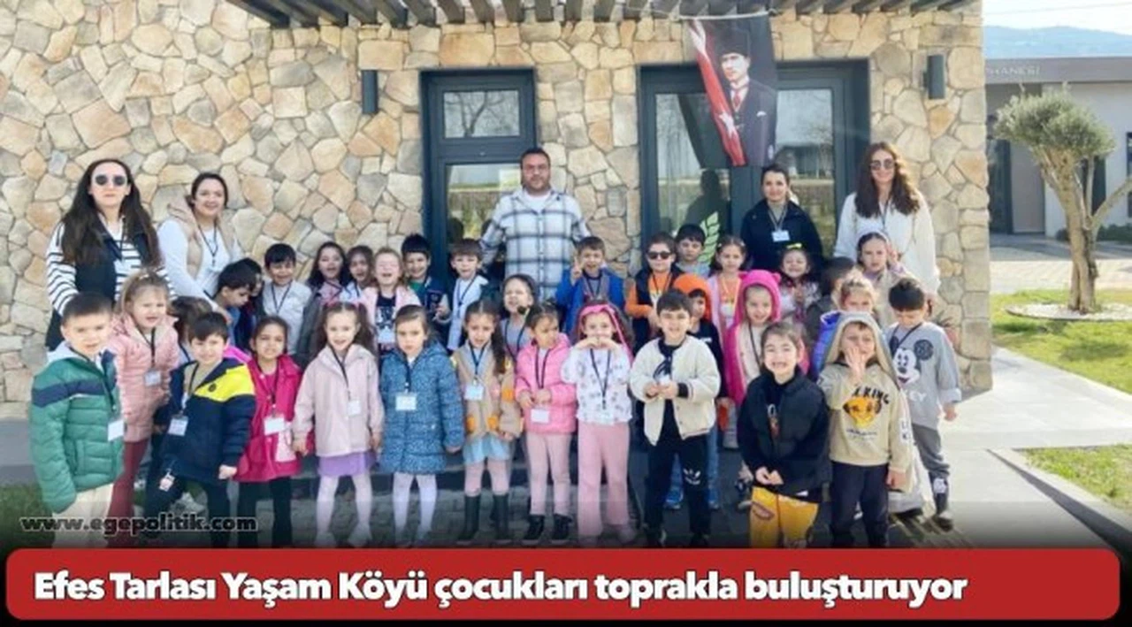 Efes Tarlası Yaşam Köyü çocukları toprakla buluşturuyor