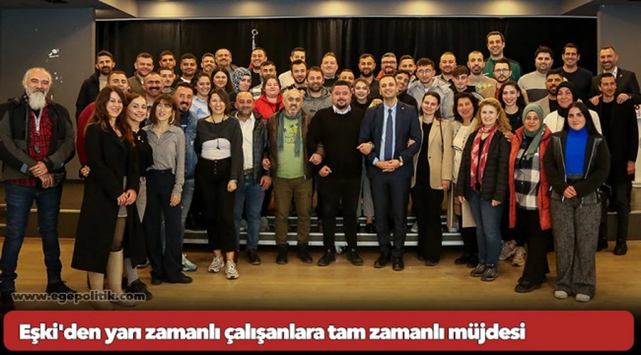 Eşki'den yarı zamanlı çalışanlara tam zamanlı müjdesi