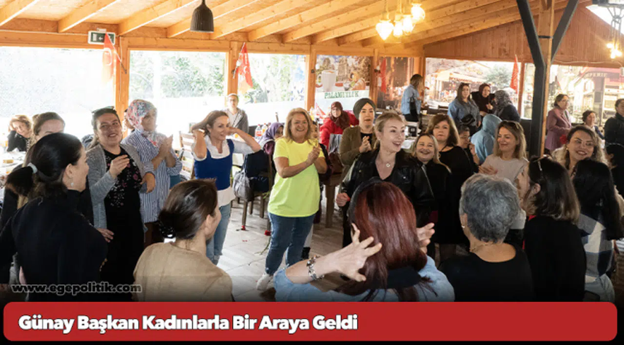 Günay Başkan Kadınlarla Bir Araya Geldi