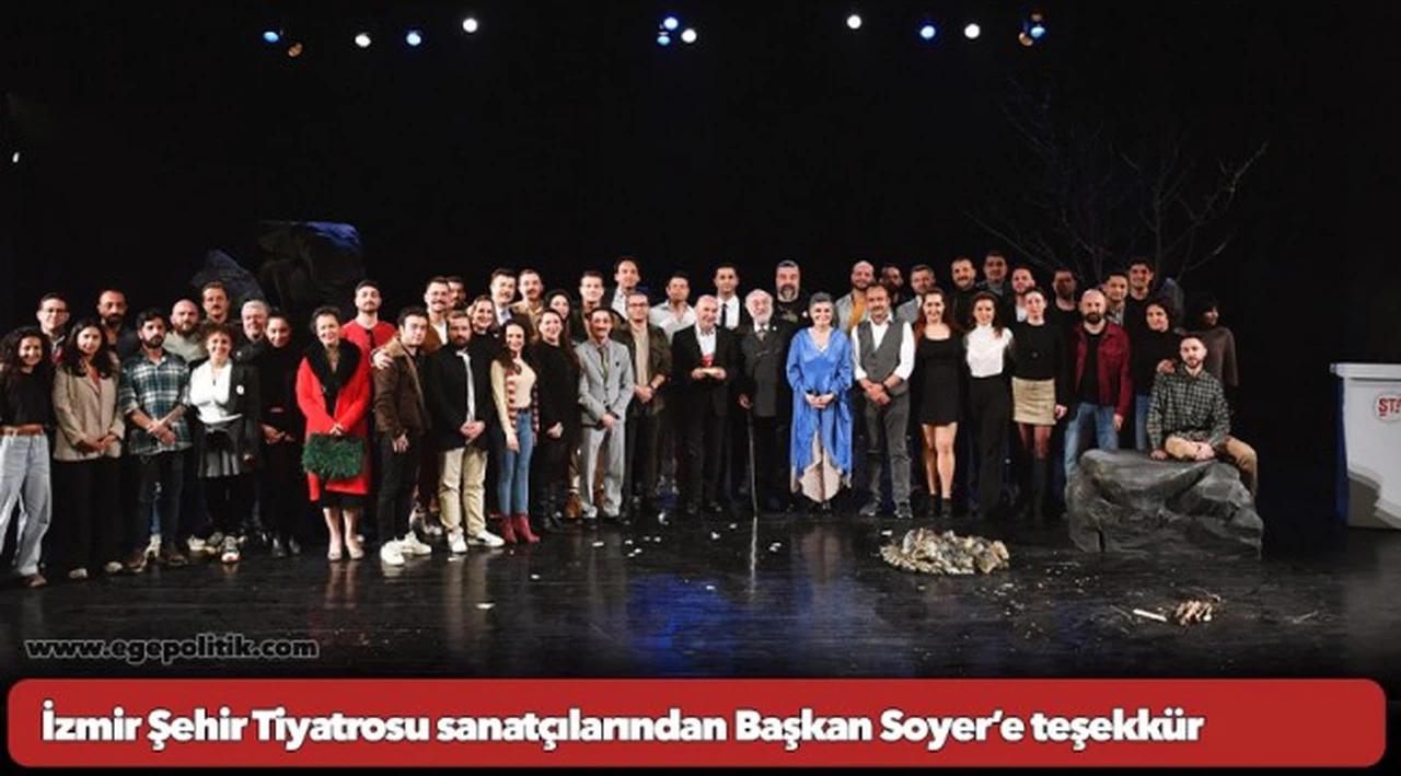 İzmir Şehir Tiyatrosu sanatçılarından Başkan Soyer’e teşekkür