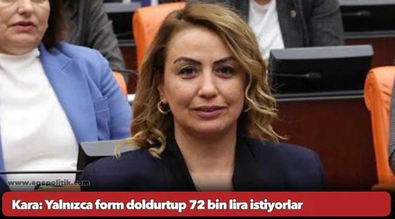 Kara: Yalnızca form doldurtup 72 bin lira istiyorlar