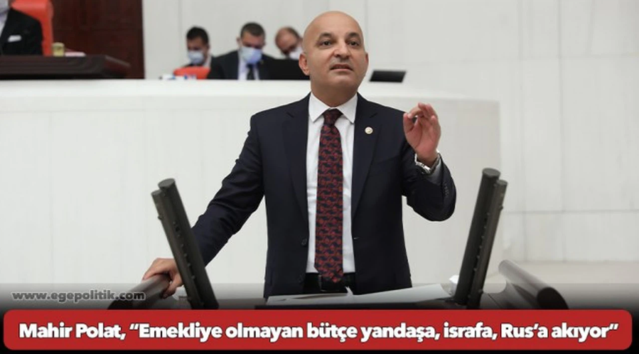Mahir Polat, “Emekliye olmayan bütçe yandaşa, israfa, Rus’a akıyor”