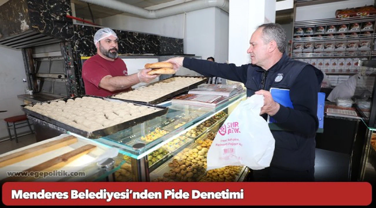 Menderes Belediyesi’nden Pide Denetimi