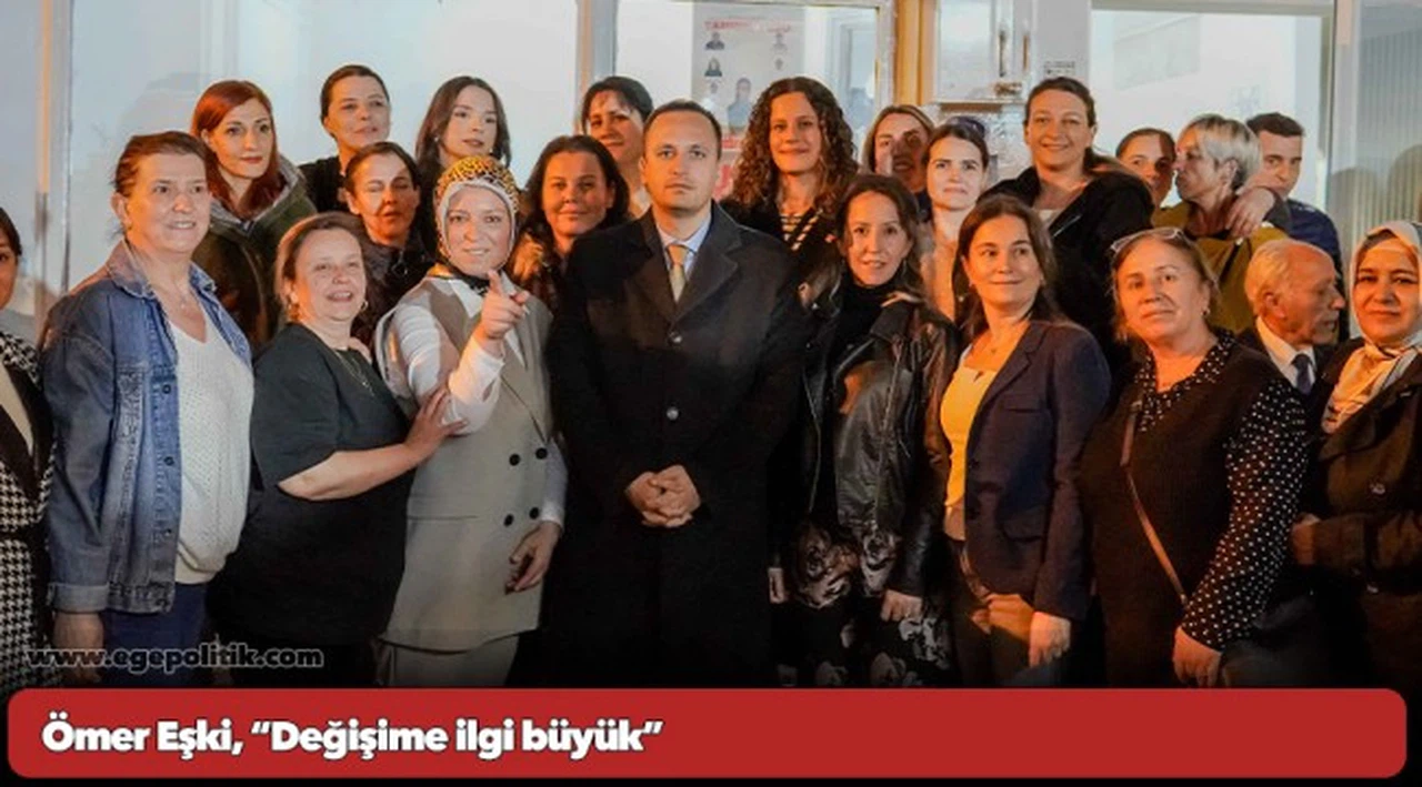 Ömer Eşki, “Değişime ilgi büyük”
