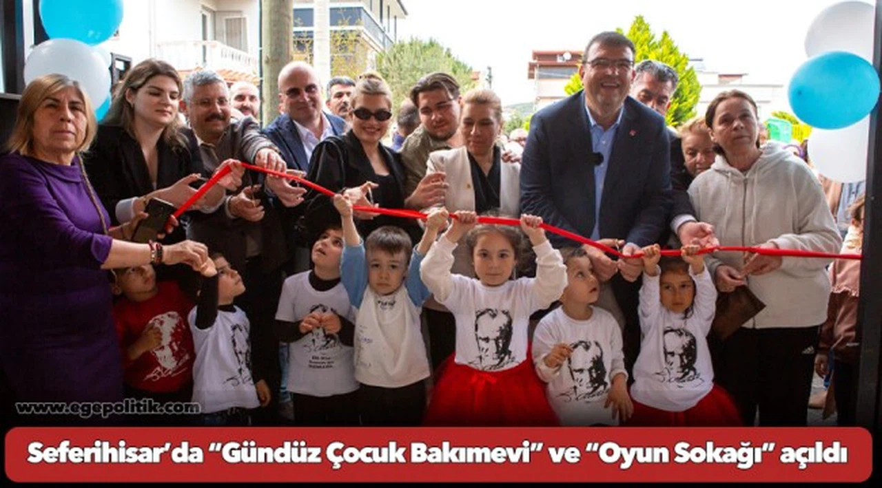 Seferihisar’da “Gündüz Çocuk  Bakımevi” ve “Oyun Sokağı” açıldı