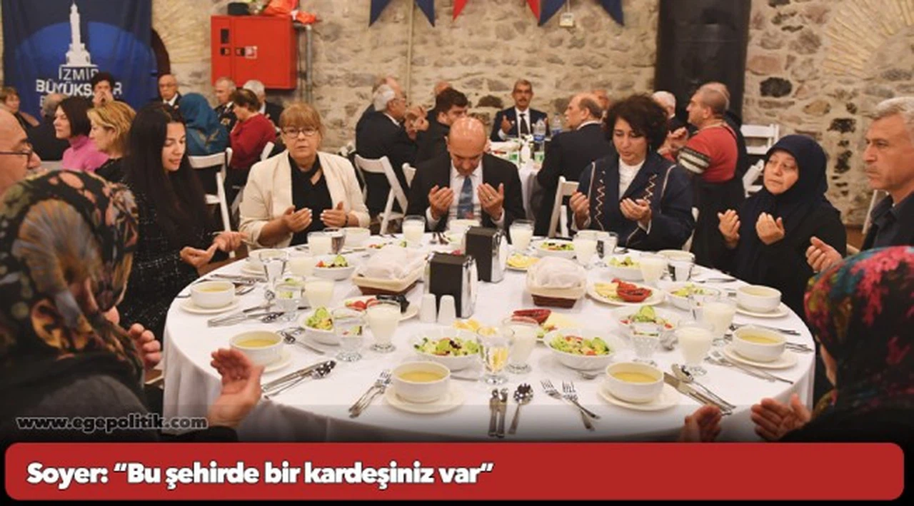 Soyer: “Bu şehirde bir kardeşiniz var”