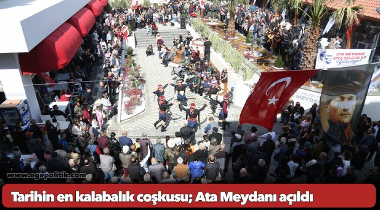 Tarihin en kalabalık coşkusu; Ata Meydanı açıldı