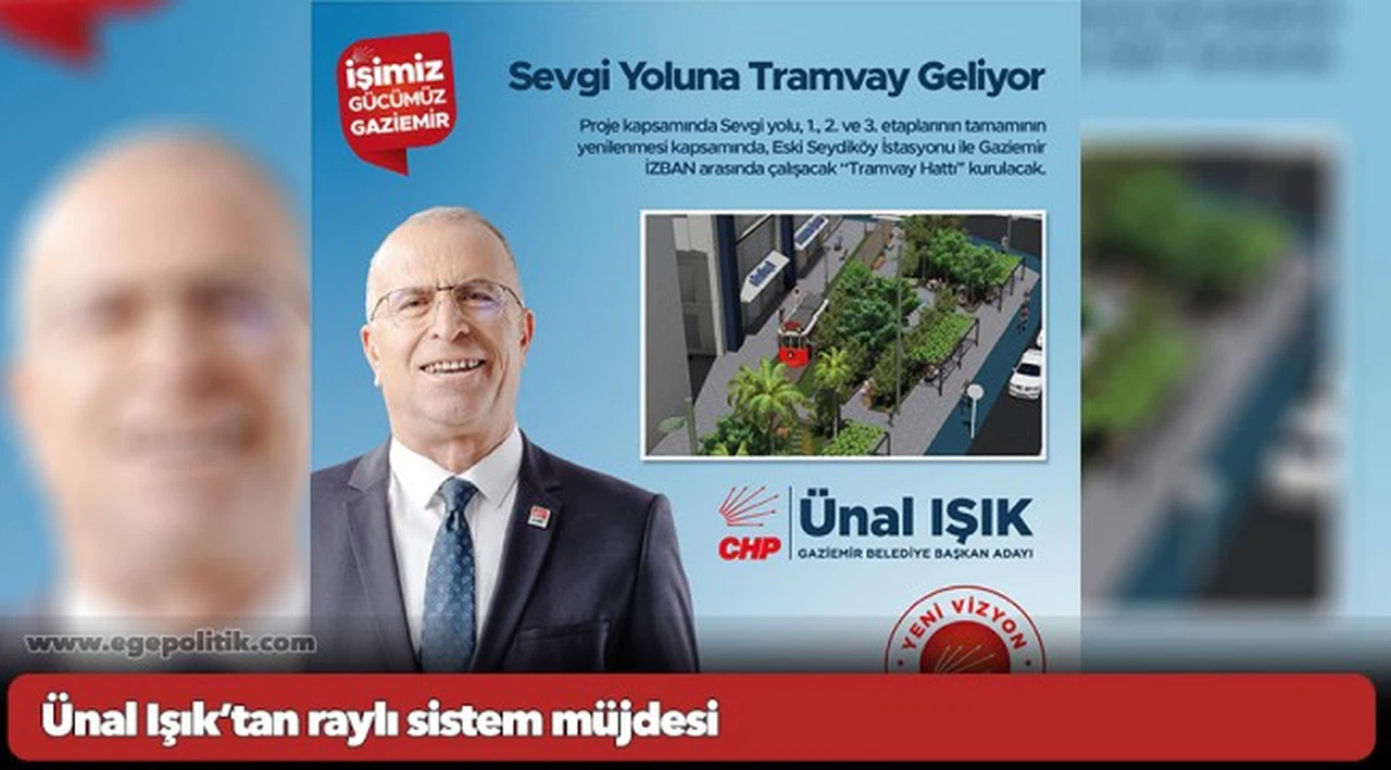 Ünal Işık’tan raylı sistem müjdesi