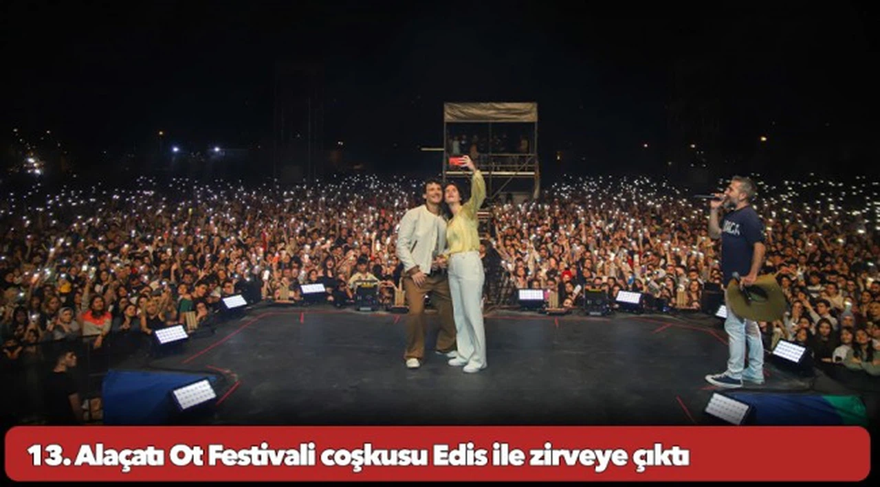13. Alaçatı Ot Festivali coşkusu Edis ile zirveye çıktı