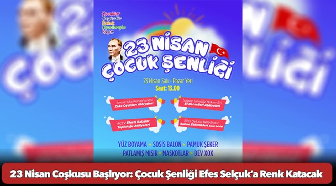 23 Nisan Coşkusu Başlıyor: Çocuk Şenliği Efes Selçuk’a Renk Katacak