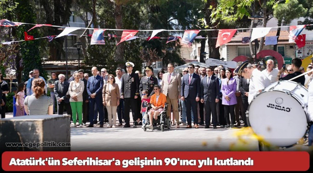 Atatürk'ün Seferihisar'a gelişinin 90'ıncı yılı kutlandı
