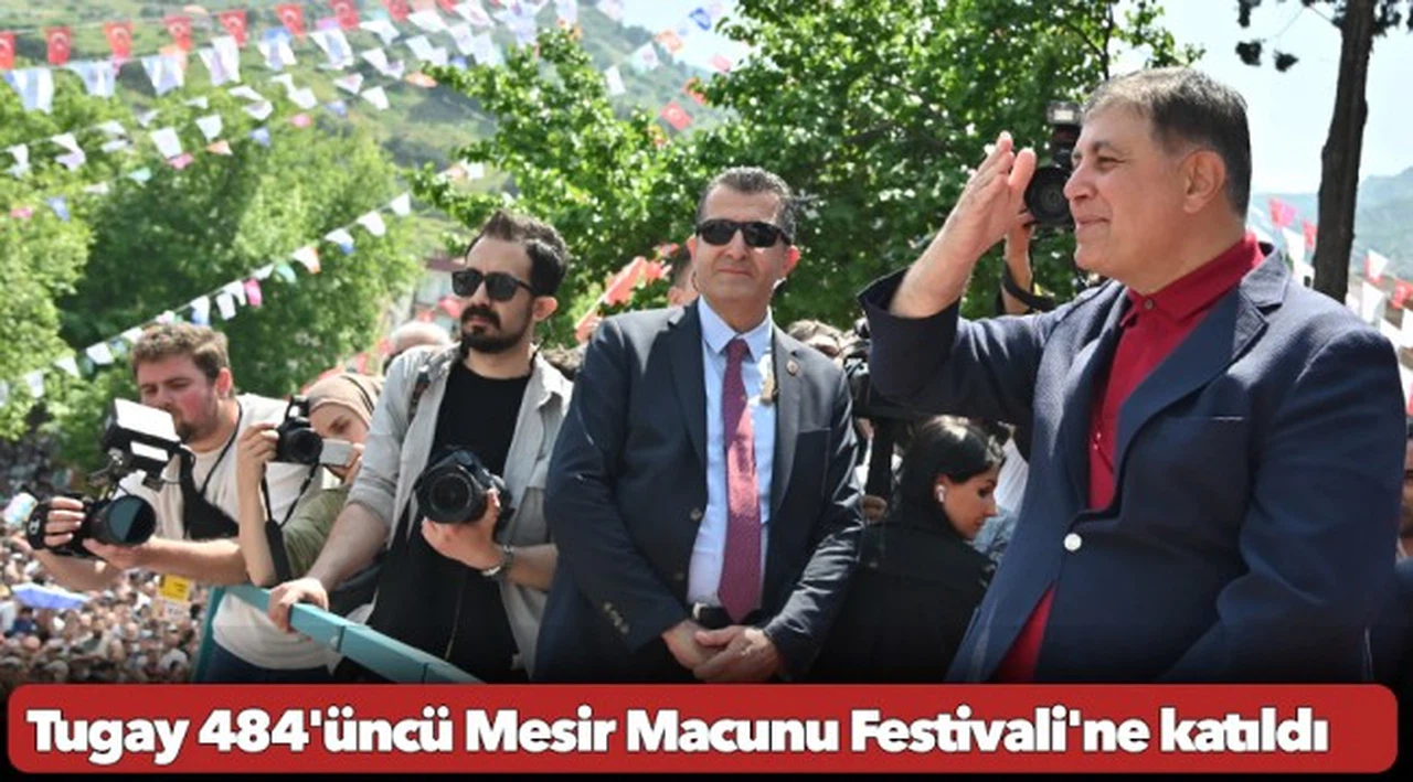 Başkan Cemil Tugay 484'üncü Uluslararası Manisa Mesir Macunu Festivali'ne katıldı