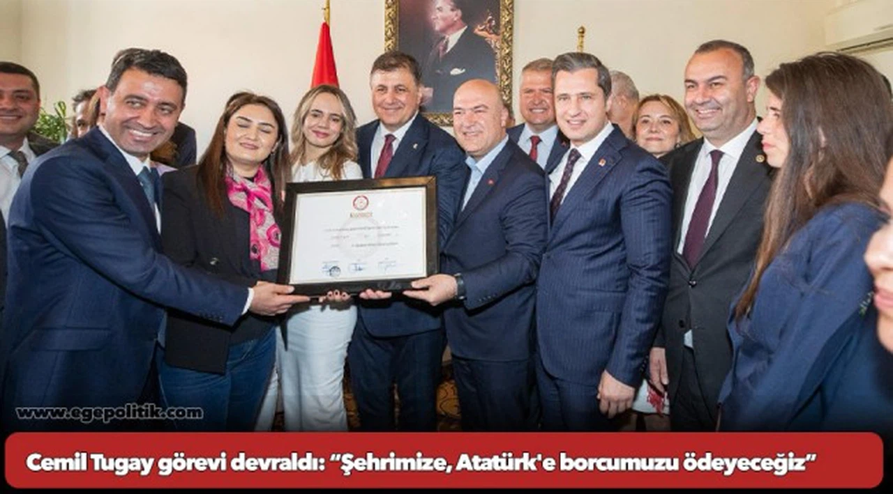 Başkan Cemil Tugay görevi devraldı “Şehrimize, Atatürk'e borcumuzu ödeyeceğiz”