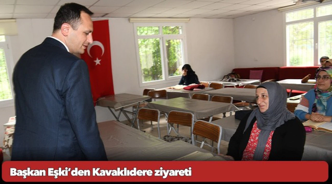Başkan Eşki’den Kavaklıdere ziyareti
