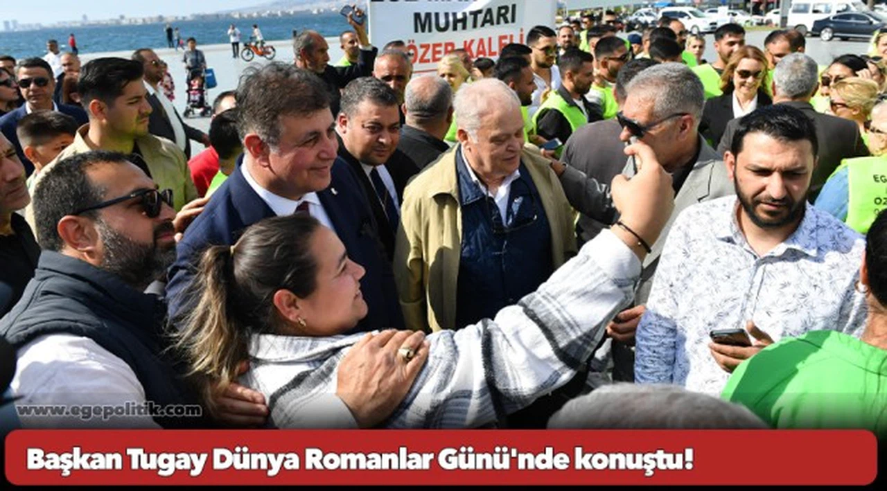 Başkan Tugay Dünya Romanlar Günü'nde konuştu: “Mücadelenizde yalnız değilsiniz”