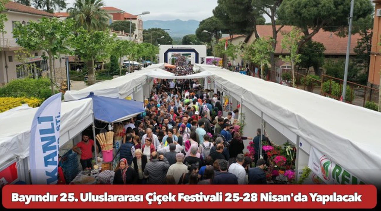 Bayındır 25. Uluslararası Çiçek Festivali 25-28 Nisan'da Yapılacak
