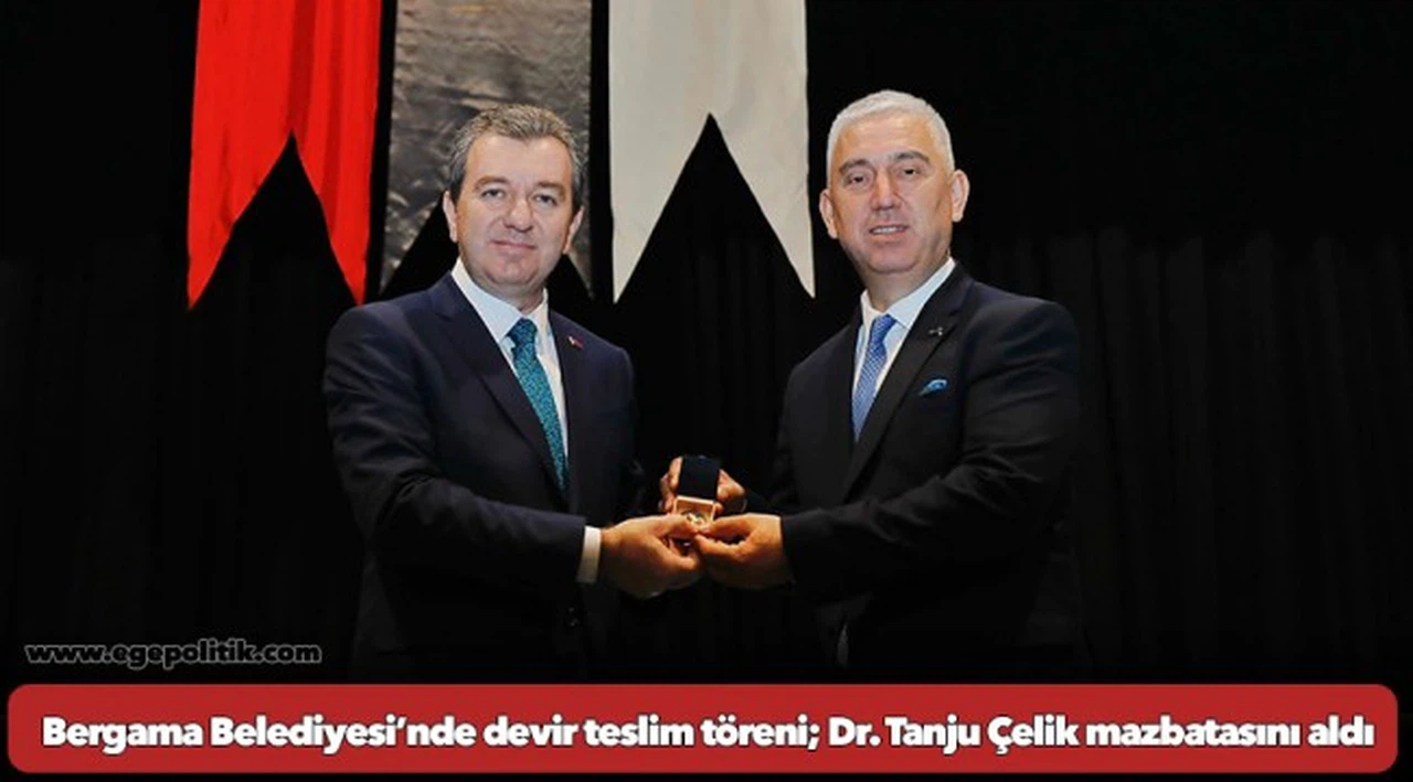 Bergama Belediyesi’nde devir teslim töreni; Dr. Tanju Çelik mazbatasını aldı