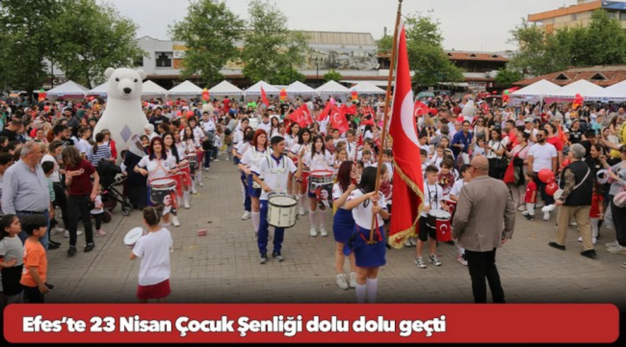 Efes’te 23 Nisan Çocuk Şenliği dolu dolu geçti