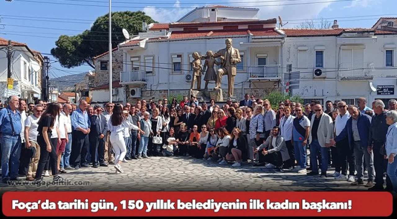 Foça’da tarihi gün, 150 yıllık belediyenin ilk kadın başkanı!