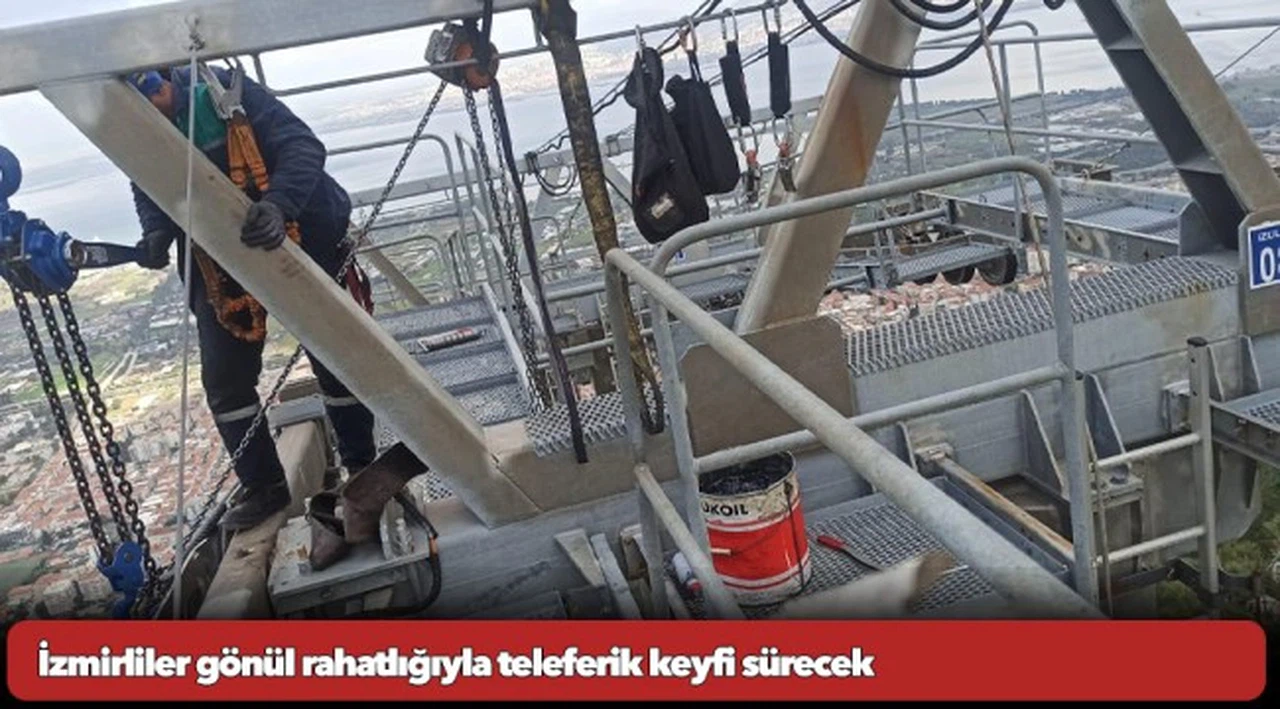 İzmirliler gönül rahatlığıyla teleferik keyfi sürecek