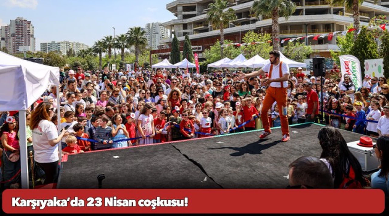 Karşıyaka’da 23 Nisan coşkusu!