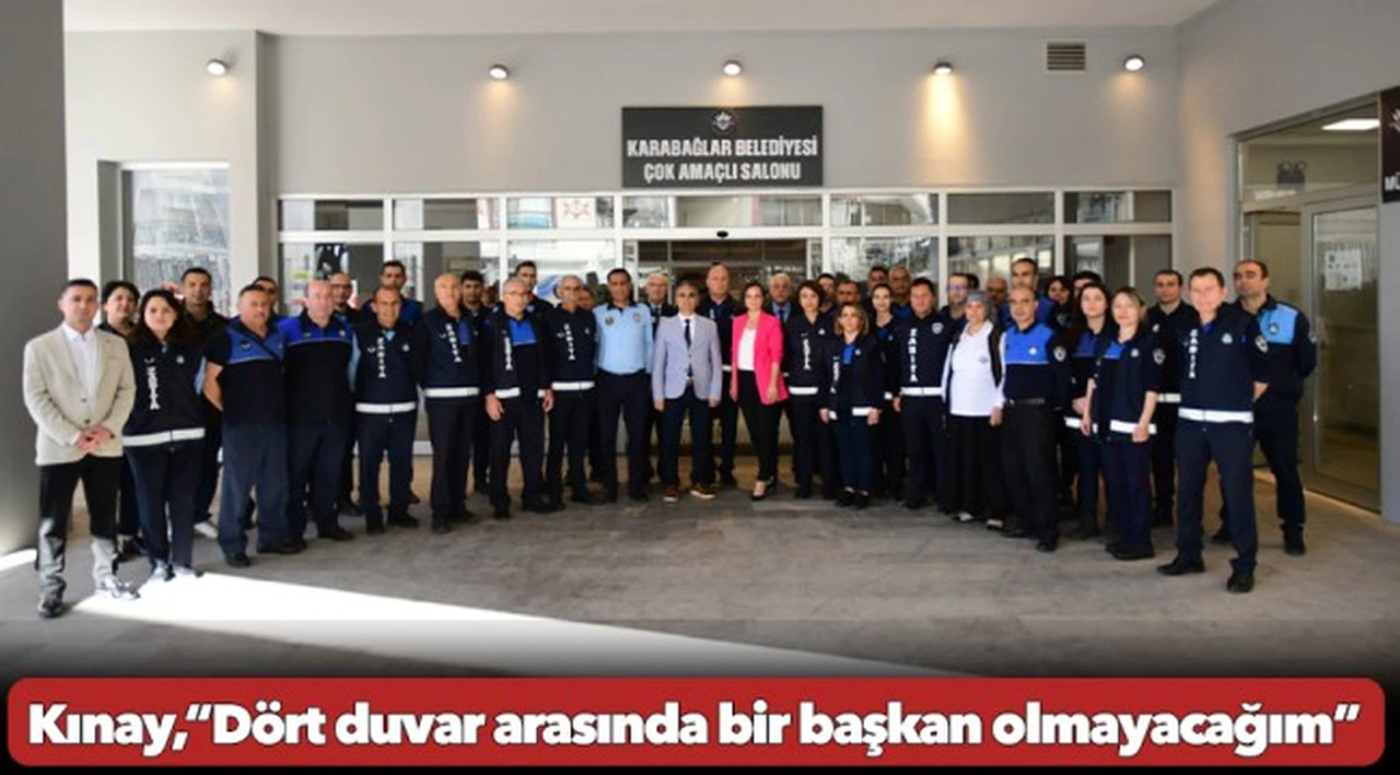 Kınay,“Dört duvar arasında bir başkan olmayacağım”