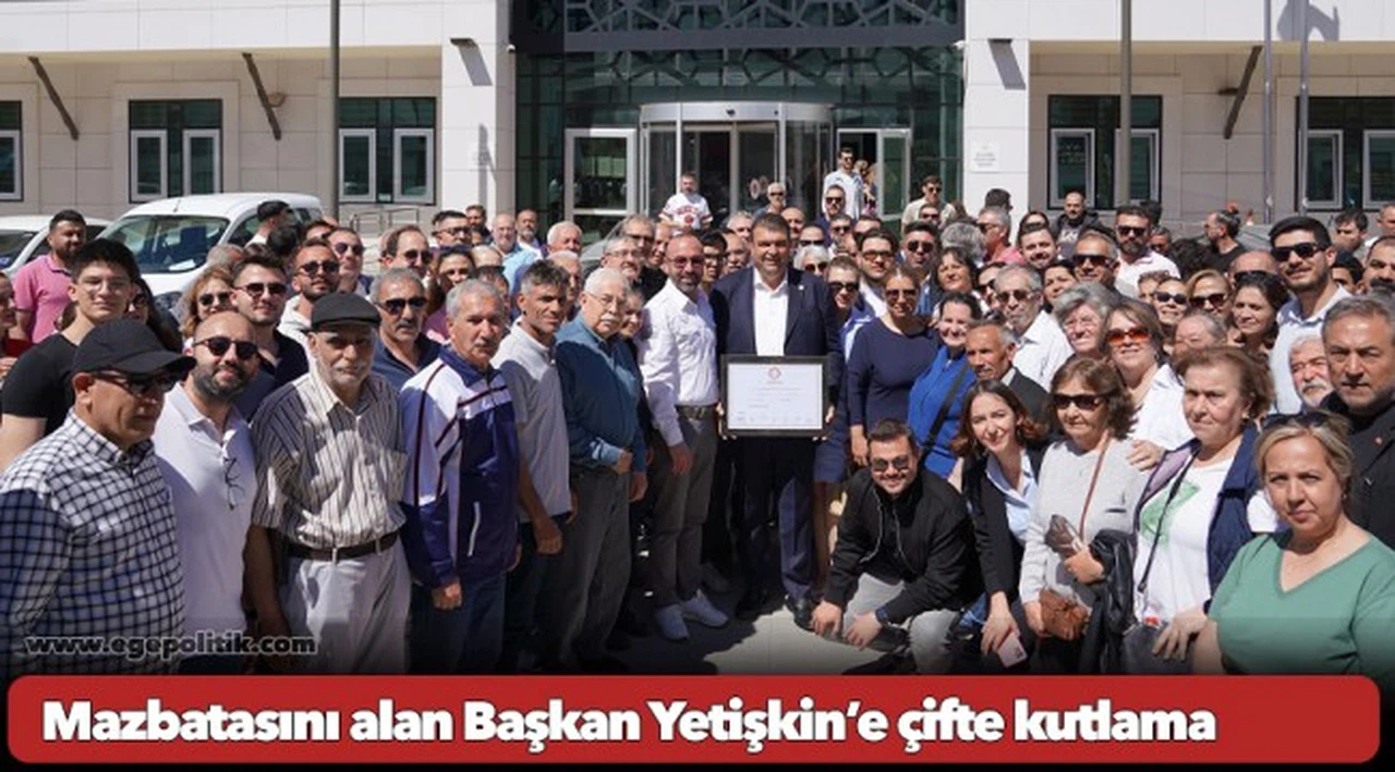 Mazbatasını alan Başkan Yetişkin’e çifte kutlama
