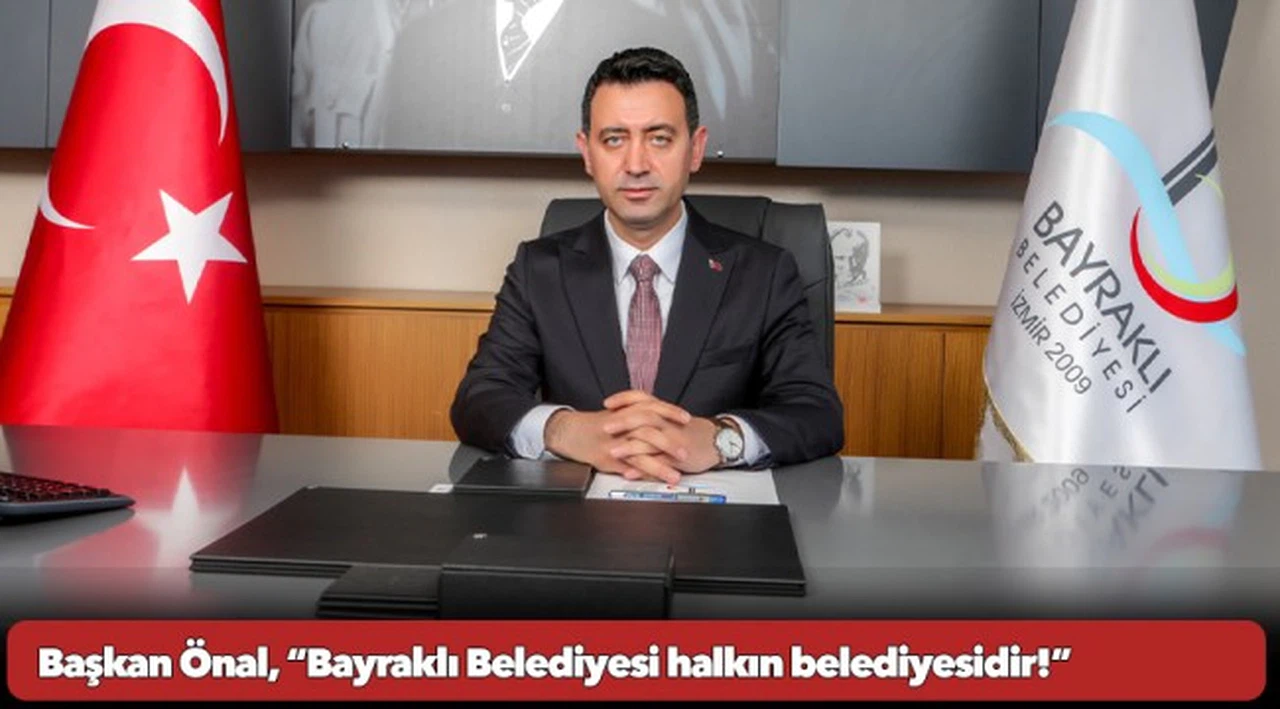 Önal, "Bayraklı Belediyesi halkın belediyesidir!"