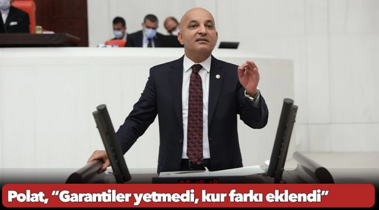 Polat, “Garantiler yetmedi, kur farkı eklendi”