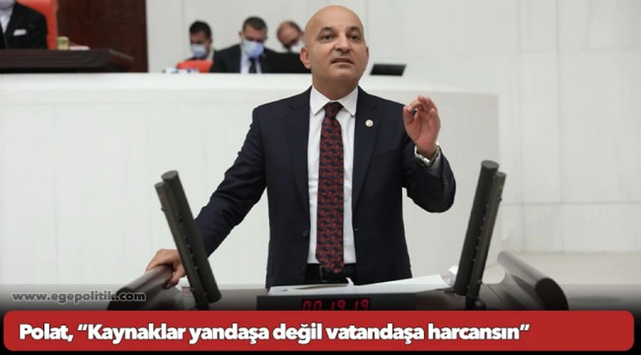 Polat, “Kaynaklar yandaşa değil vatandaşa harcansın”
