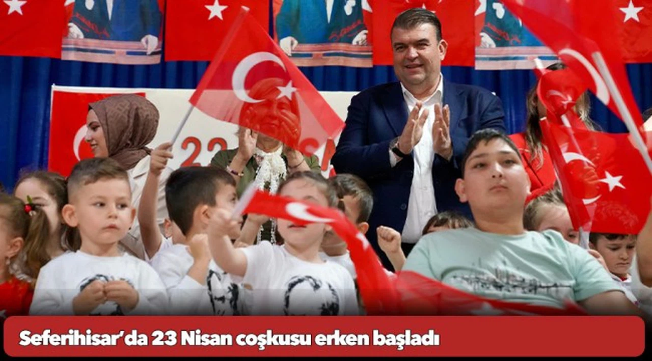 Seferihisar’da 23 Nisan coşkusu erken başladı