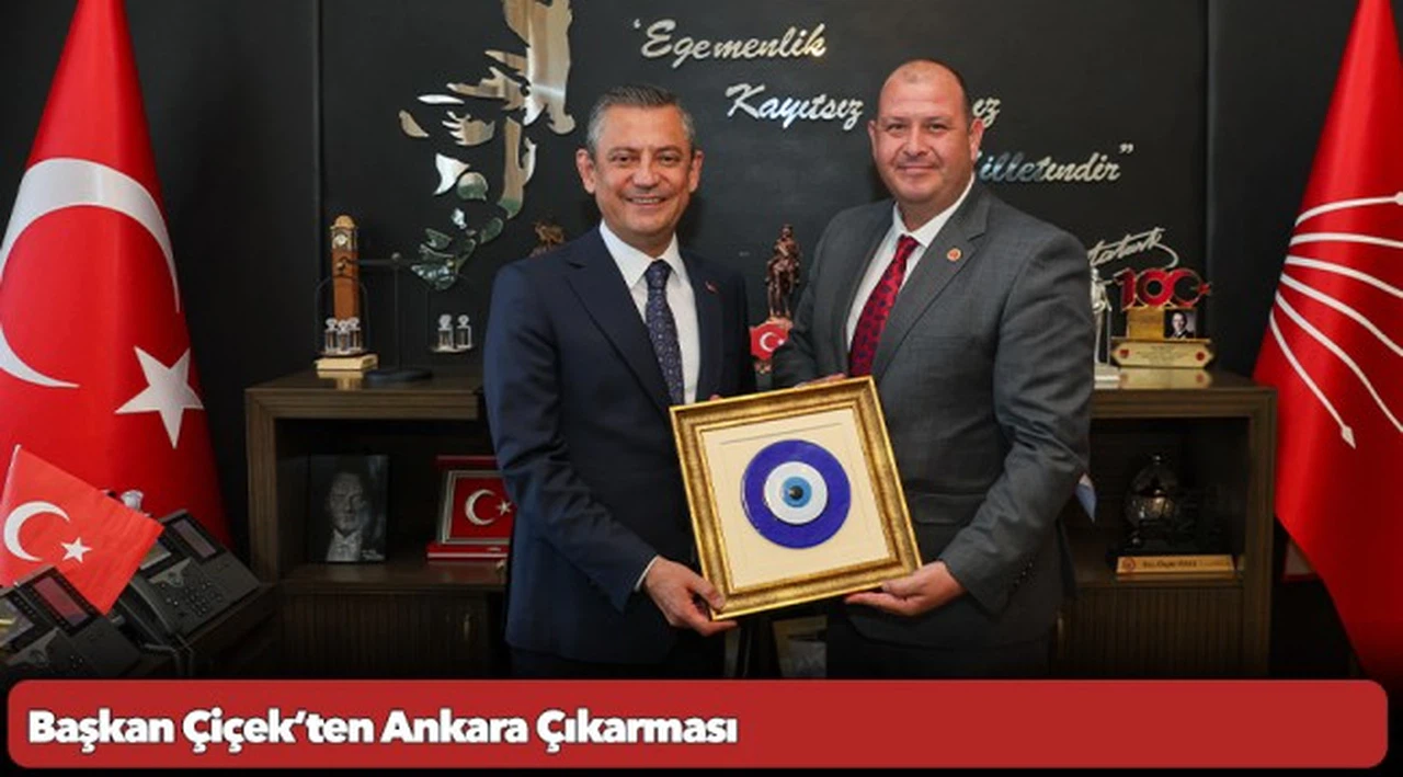 Başkan Çiçek’ten Ankara Çıkarması